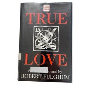 Large Print Book Ser.: True Love by Robert Fulghum (1997, Hardcover)